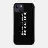 God Of War Do Not Be Sorry Be Better Phone Case Official God Of War Merch