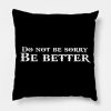 God Of War Do Not Be Sorry Be Better Throw Pillow Official God Of War Merch