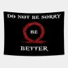 Do Not Be Sorry Be Better Tapestry Official God Of War Merch